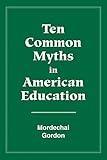Ten Common Myths in American Education
