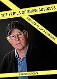 The Perils of Show Business: Proceed at Your Own Risk