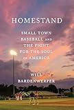 Homestand: Small Town Baseball and the Fight for the Soul of America