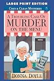 A Troubling Case of Murder on the Menu: LARGE PRINT EDITION (An Emily Cherry Cozy Mystery LARGE PRINT EDITION)