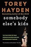 Somebody Else's Kids: The True Story of Four Problem Children and One Extraordinary Teacher