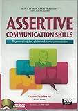 Assertive Communication Skills; The Power of Confident, Effective and Assertive Communication