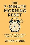The 7-Minute Morning Reset: Simplify Your Start, Amplify Your Day