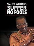 Walter Williams: Suffer No Fools