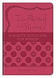 Too Blessed to be Stressed: 3-Minute Devotions for Women
