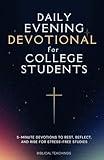 Daily Evening Devotional For College Students: 5-Minute Devotions To Rest, Reflect, And Rise For Stress-Free Studies