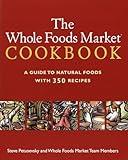 The Whole Foods Market Cookbook: A Guide to Natural Foods with 350 Recipes