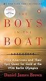 The Boys in the Boat: Nine Americans and Their Epic Quest for Gold at the 1936 Berlin Olympics