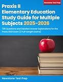 Praxis II Elementary Education Study Guide for Multiple Subjects 2025-2026: 735 Questions and Detailed Answer Explanations for the Praxis 5001 Exam (3 Full-Length Exams)