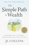 The Simple Path to Wealth (Revised & Expanded 2025 Edition): Your Road Map to Financial Independence and a Rich, Free Life