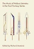 The Music of Nobuo Uematsu in the Final Fantasy Series (Studies in Game Sound and Music)