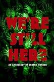 We're Still Here: An Anthology of LGBTQ+ Horror