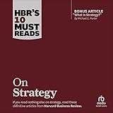 HBR's 10 Must Reads on Strategy (Including Featured Article "What Is Strategy?" by Michael E. Porter): HBR's 10 Must Reads Series