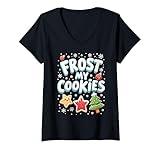 Womens Frost My Cookies Funny Tacky Christmas Cookie Baking Humor V-Neck T-Shirt