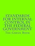 Standards for Internal Control in the Federal Government: GAO-14-704G The Green Book