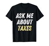 Ask Me About Taxes Tax Preparation T-Shirt