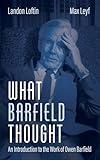 What Barfield Thought: An Introduction to the Work of Owen Barfield