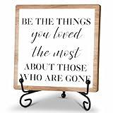 Sympathy Gifts For Loss Of Loved One, Celebration Of Life Decorations, Desk Decor For Home Bedroom, Be The Things You Loved The Most About Those Who Are Gone Sign, Memorial Wooden Sign With Stand, A29