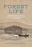 Forest Life: Practical Meditations on Canoeing, Fishing, Hunting, and Bushcraft (Classic Outdoors)