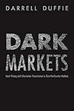 Dark Markets: Asset Pricing and Information Transmission in Over-the-Counter Markets (Princeton Lectures in Finance)