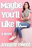 Maybe You'll Like It: A Gradual Feminization Novel