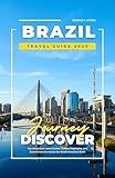 BRAZIL TRAVEL GUIDE 2025: Top Attractions, Local Cuisine, Cultural Highlights, and Smart Itineraries Across the South American Giant