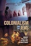 Colonialism and the Jews (The Modern Jewish Experience)
