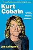Kurt Cobain: Oh Well, Whatever, Nevermind