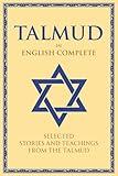 Talmud in English Complete: Selected Stories and Teachings from the Talmud – Adapted in English for All Readers.