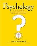 Psychology: Essential Thinkers, Classic Theories, and How They Inform Your World