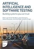 Artificial Intelligence and Software Testing: Building systems you can trust