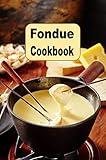 Fondue Cookbook: Recipes for Chocolate and Cheese Fondue