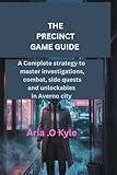 The Precinct Game Guide: A complete strategy to master investigations, combat, side quests and unlockables in Averno city