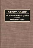 Daddy Grace: An Annotated Bibliography (Bibliographies and Indexes in Afro-American and African Studies)