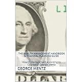 The Wealth Management Handbook & Financial Planning Guide: Wealth Management according to Counselor George Mentz