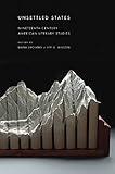 Unsettled States: Nineteenth-Century American Literary Studies (America and the Long 19th Century, 13)