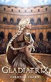 Gladiatrix: A Breezy Historical Fantasy Blending Greek Mythology with Superstardom