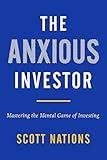 The Anxious Investor: Mastering the Mental Game of Investing