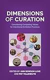 Dimensions of Curation: Considering Competing Values for Intentional Exhibition Practices (American Alliance of Museums)