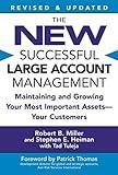 The New Successful Large Account Management: Maintaining and Growing Your Most Important Assets -- Your Customers