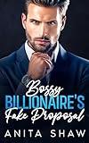 Bossy Billionaire's Fake Proposal: An Opposites Attract Workplace Romance