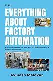 Learn everything about factory automation: Practical lessons on PLC, HMI, VFD, Servo programming & machine automation (Industrial automation)