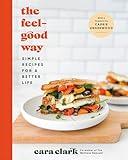 The Feel-Good Way: Simple Recipes for a Better Life