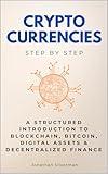 Cryptocurrencies Step by Step: A Structured Introduction to Blockchain, Bitcoin, Digital Assets & Decentralized Finance (Step By Step Subject Guides)