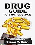 Drug Guide for Nurses 2025: Your Essential Resource for Safe Medication Administration and Patient Care