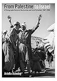 From Palestine to Israel: A Photographic Record of Destruction and State Formation, 1947-1950