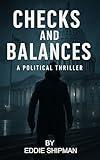 Checks And Balances: A Political Thriller