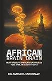 African Brain Drain: How the American Immigration Policies Fuel Africa's Loss of Talent