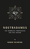 Nostradamus: The Complete Prophecies for The Future
