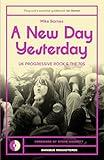 A New Day Yesterday: UK Progressive Rock and the 1970s (Omnibus Remastered Book 2)